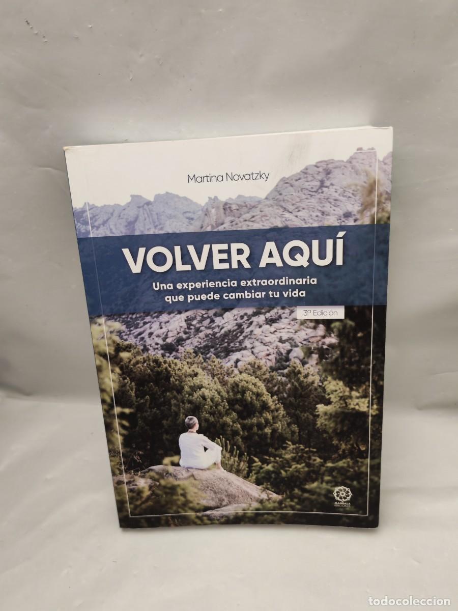 Second hand books: Volver Aqu&iacute;. Una experiencia extraordinaria que puede cambiar tu vida (Dedicatoria y firma autora)