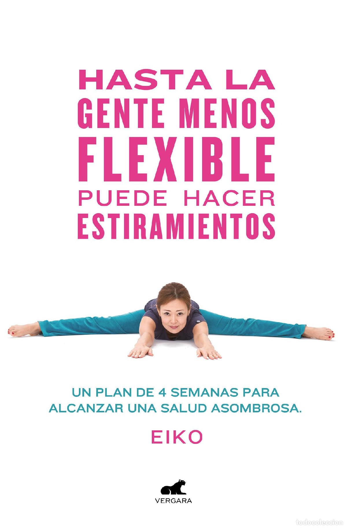 Livres d'occasion: Hasta la gente menos flexible puede hacer estiramientos: Un plan de 4 semanas para alcanzar una salu