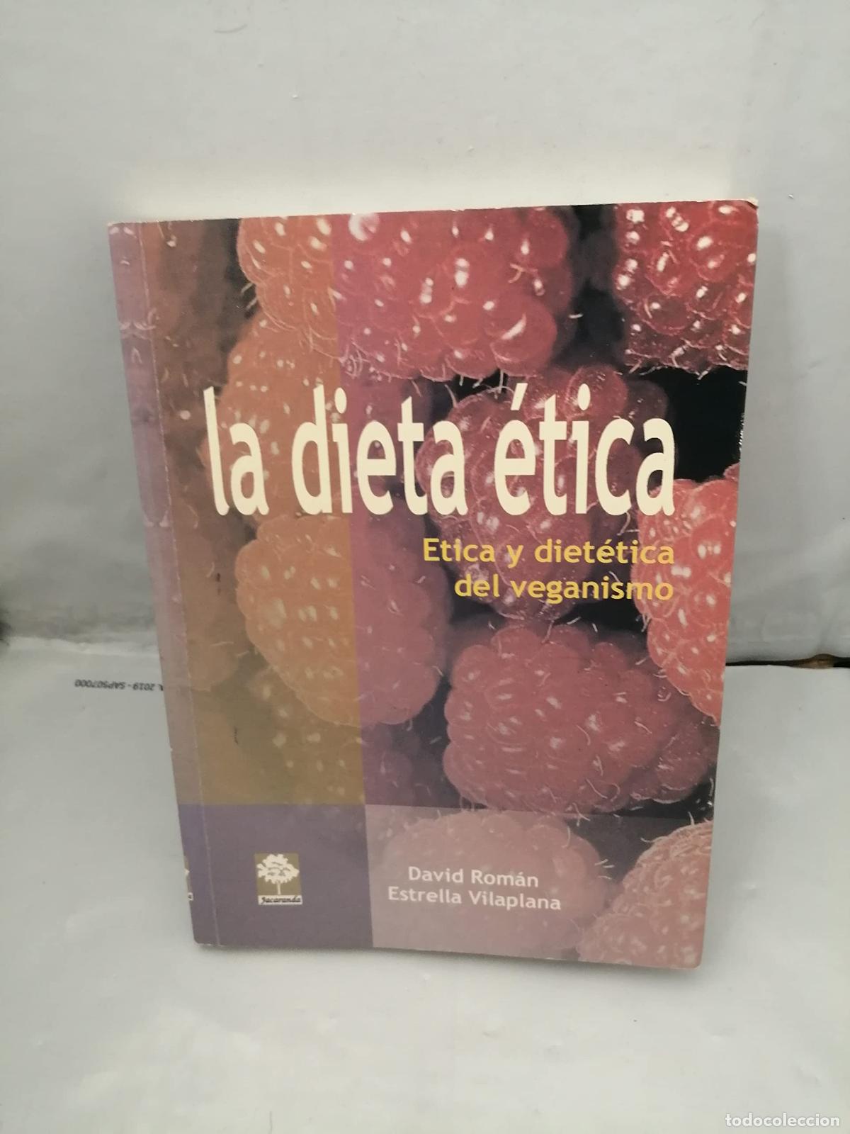 Libros de segunda mano: La dieta &eacute;tica : &eacute;tica y diet&eacute;tica del veganismo