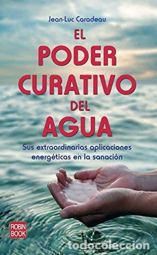 Libros de segunda mano: Poder curativo del agua, el: Sus extraordinarias aplicaciones energ&eacute;ticas en la sanaci&oacute;n