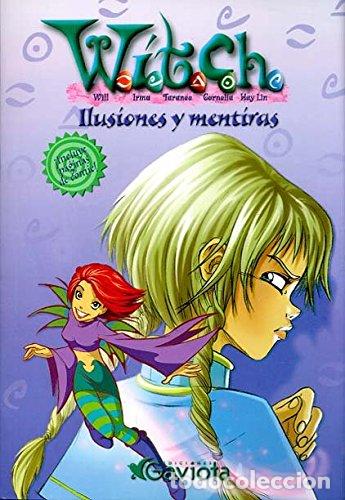 Gebrauchte B&uuml;cher: Ilusiones y mentiras (Las aventuras de W.I.T.C.H.)