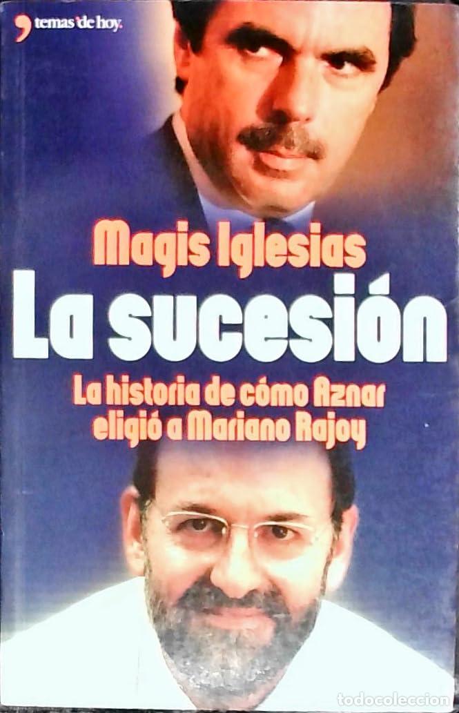 Libros de segunda mano: La sucesion (la historia de como aznar eligio a Mariano rajoy)