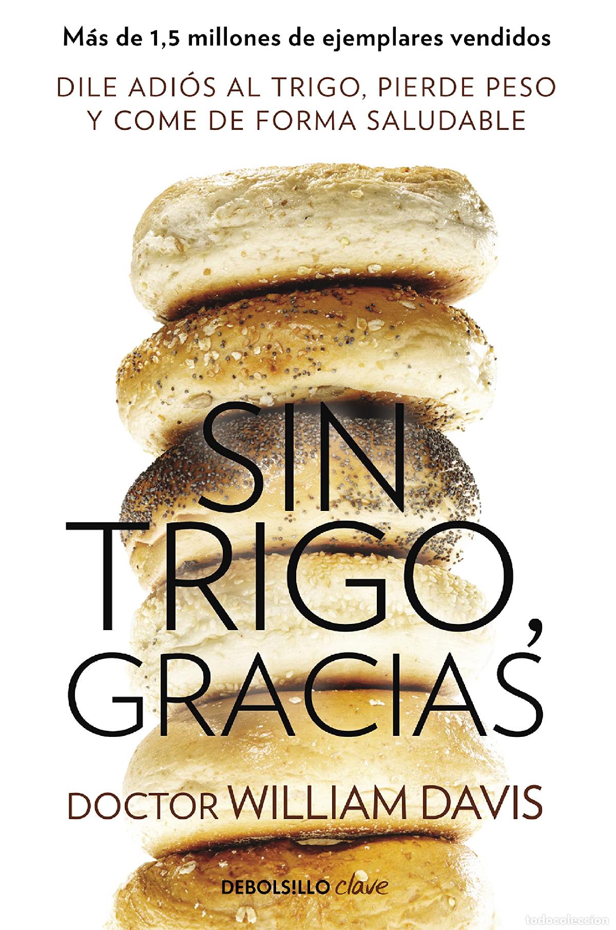 Libros de segunda mano: Sin trigo, gracias: Dile adi&oacute;s al trigo, pierde peso y come de forma saludable (Clave)