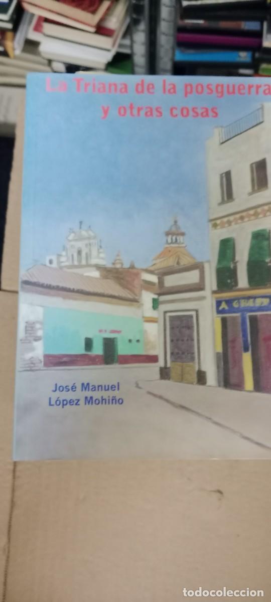 Libros de segunda mano: La Triana de la posguerra y otras cosas - L&oacute;pez Mohi&ntilde;o, Jos&eacute; Manuel LIBRO M-58