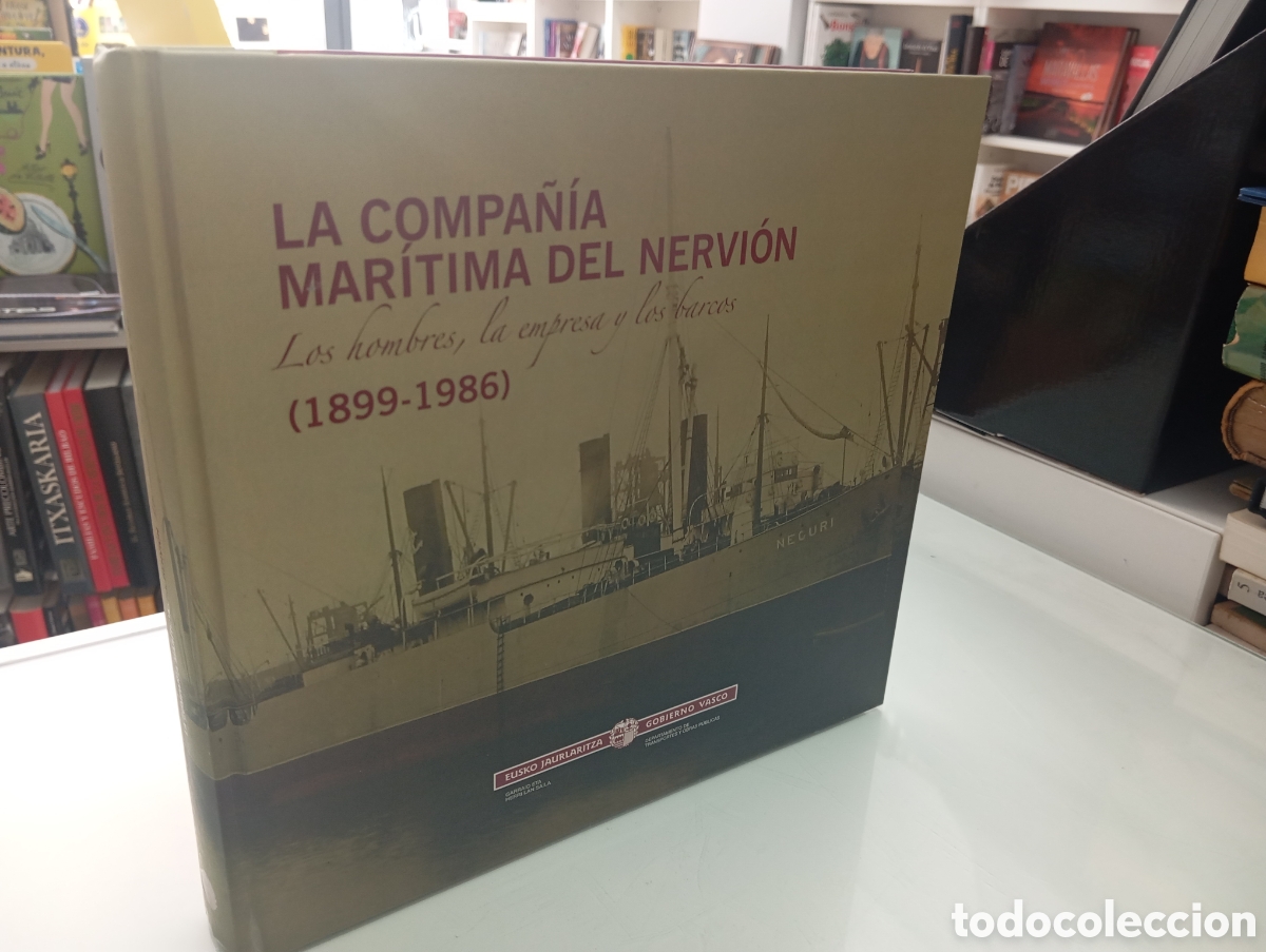 Libros de segunda mano: LA COMPA&Ntilde;&Iacute;A MAR&Iacute;TIMA DEL NERVI&Oacute;N LOS HOMBRES, LA EMPRESA Y LOS BARCOS (1899-1986) BILBAO PAIS VASCO