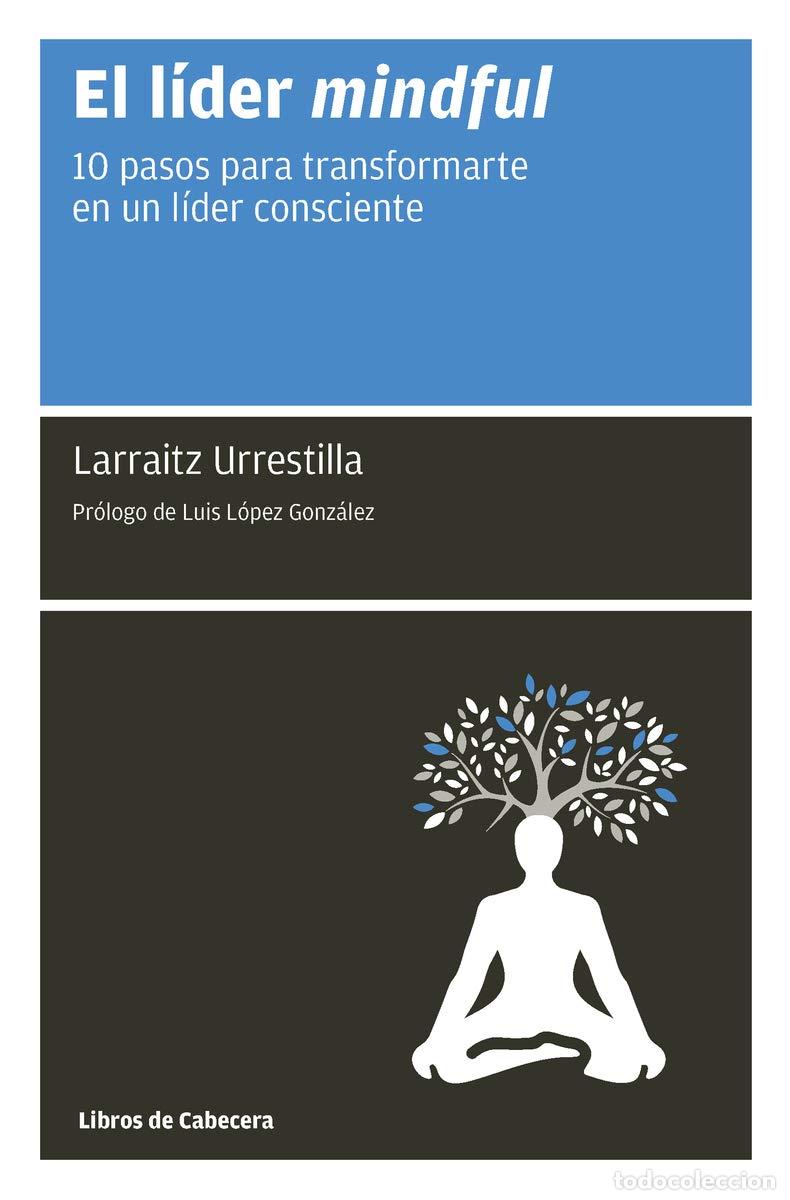 Libros de segunda mano: El l&iacute;der mindful: 10 pasos para transformarte en un l&iacute;der consciente (Manuales de gesti&oacute;n)