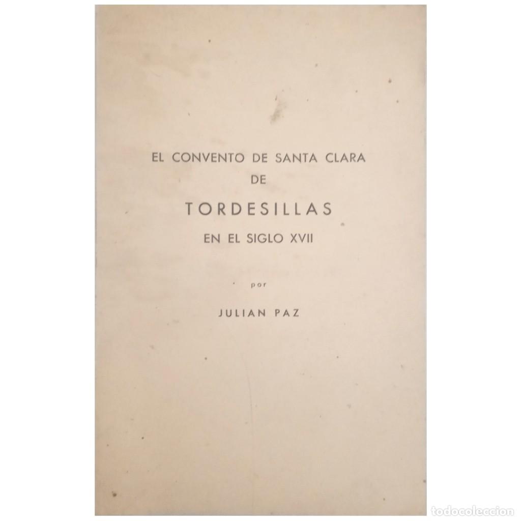 Libros de segunda mano: EL CONVENTO DE SANTA CLARA DE TORDESILLAS EN EL SIGLO XVII. Paz, Julian