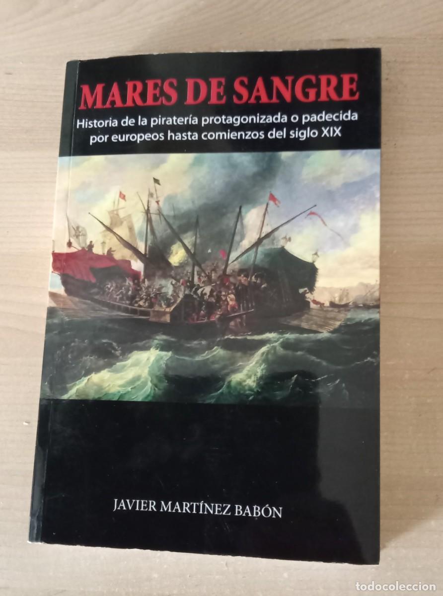 Libros de segunda mano: MARES DE SANGRE. Javier Martinez Babon. Historia pirateria hasta comienzos siglo XIX