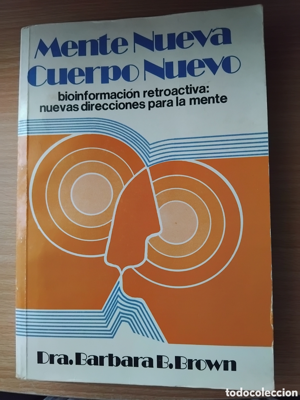 Libros de segunda mano: Mente nueva,cuerpo nuevo;Dra.Barbara B.Brown;Diana;1979