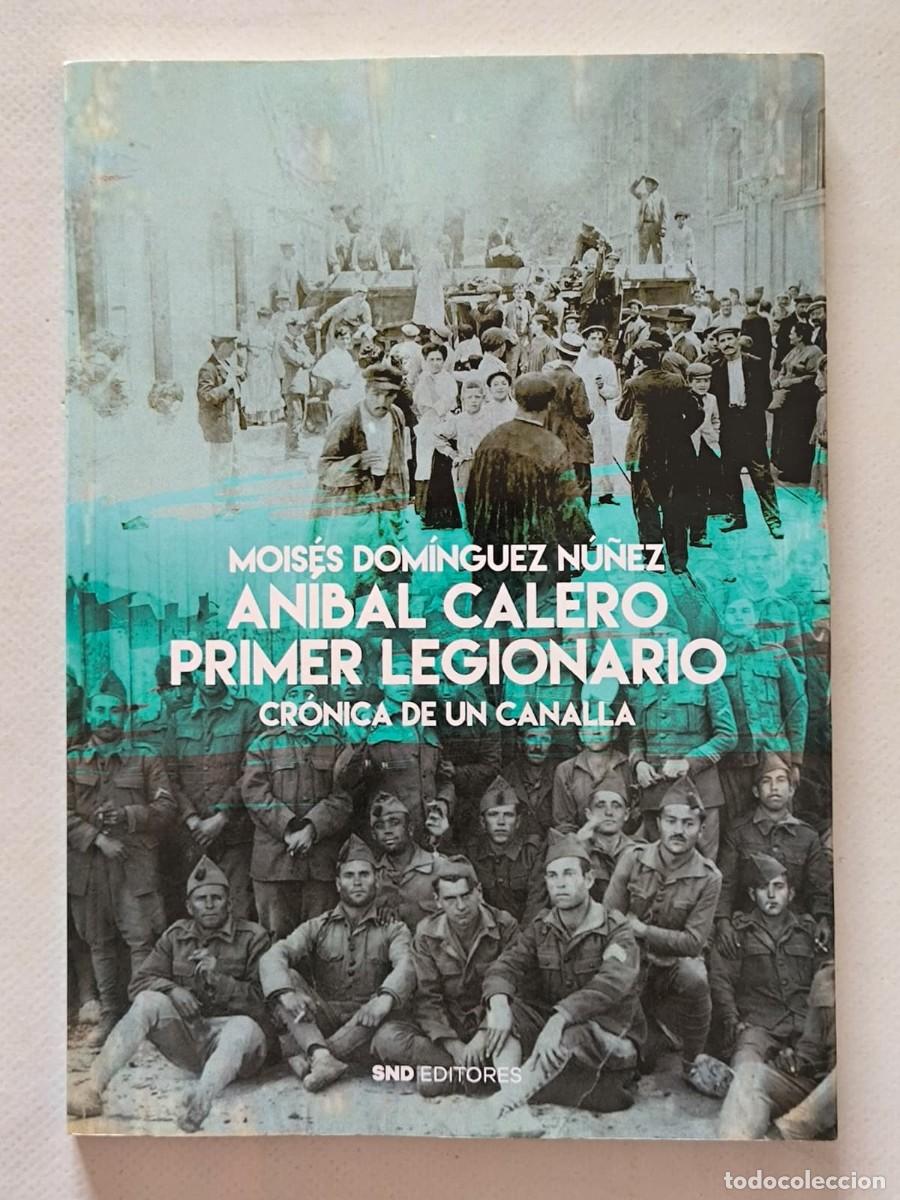 Libros de segunda mano: ANIBAL CALERO, PRIMER LEGIONARIO - CRONICA DE UN CANALLA - MOISES DOMINGUEZ - SND (Z)