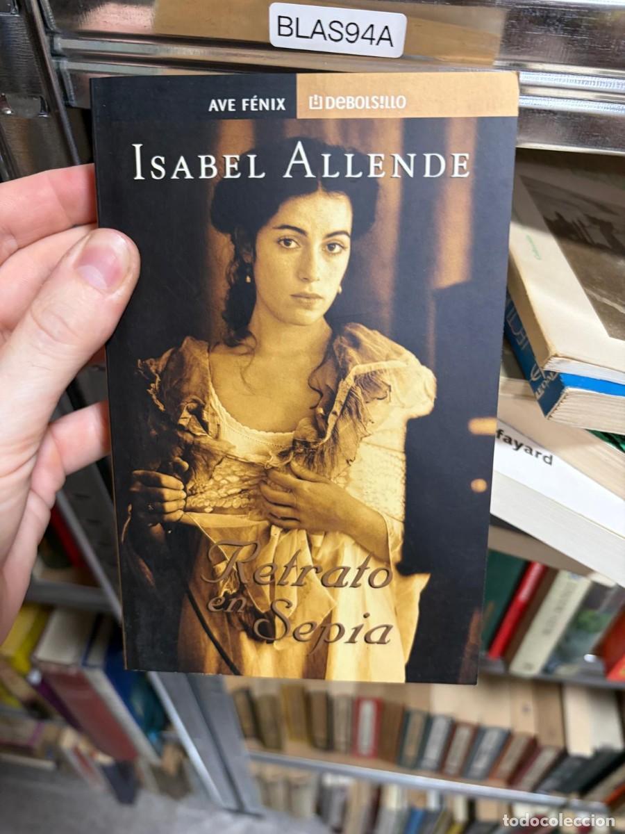 Libros de segunda mano: BLAS94A AVE F&Eacute;NIX DeBOLS!LLO ISABEL ALLENDE retrato Sepia