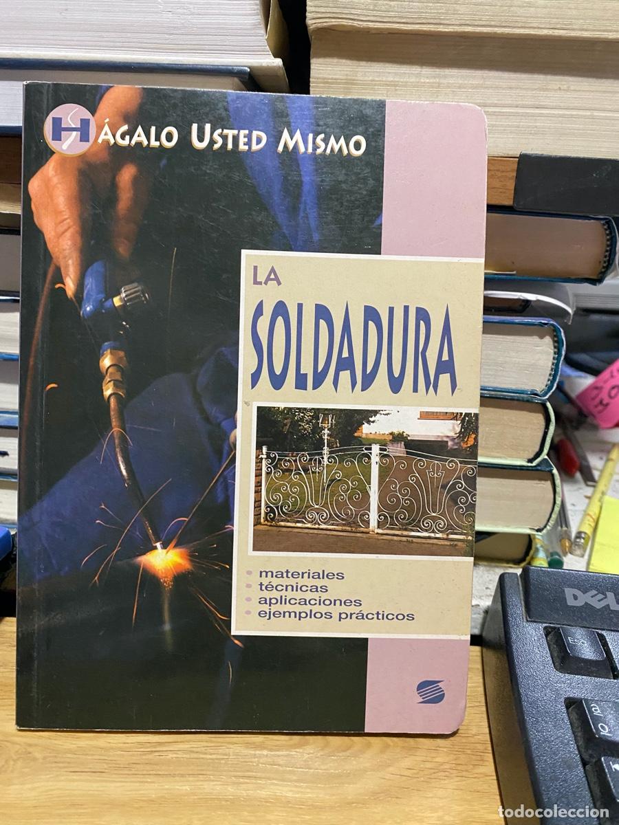 Libros de segunda mano: LA SOLDADURA, HAGALO USTED MISMO