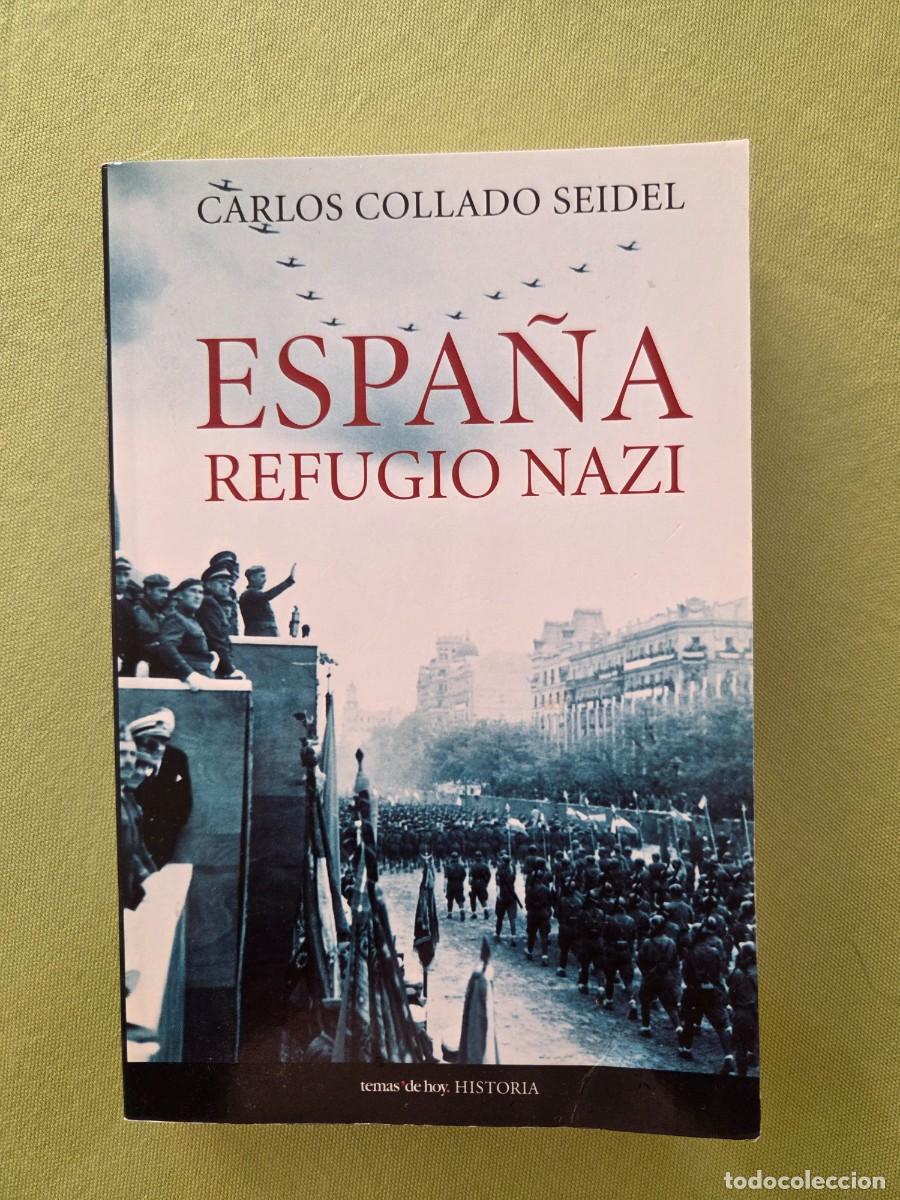 Libros de segunda mano: Espa&ntilde;a, refugio nazi. Carlos Collado Seidel. Temas de Hoy.