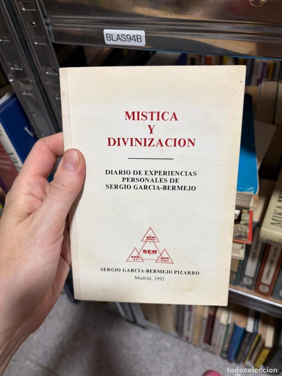 Libros de segunda mano: BLAS94B Sergio Garc&iacute;a-Bermejo Pizarro M&iacute;stica y divinizaci&oacute;n. Diario de experiencias personales de