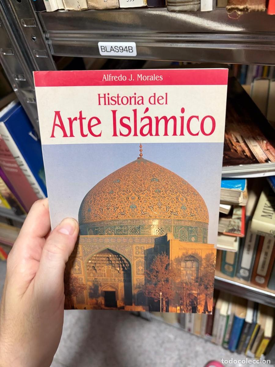 Libros de segunda mano: BLAS94B Alfredo J. Morales Historia del Arte Isl&aacute;mico.
