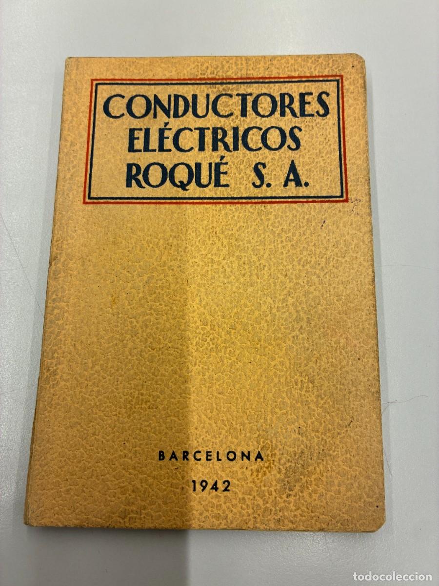 Libros de segunda mano: CONDUCTORES EL&Eacute;CTRICOS ROQU&Eacute; S. A., BARCELONA 1942. DATOS T&Eacute;CNICOS Y MANUAL DE APLICACI&Oacute;N .