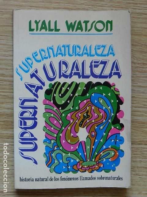 Libros de segunda mano: Supernaturaleza Lyall Watson Historia natural fen&oacute;menos sobrenaturales DIANA 1976 Super naturaleza