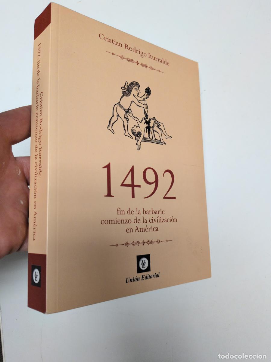 Libros de segunda mano: 1492: fin de la barbarie. Comienzo de la civilizaci&oacute;n en Am&eacute;rica - Cristian Rodrigo Iturralde