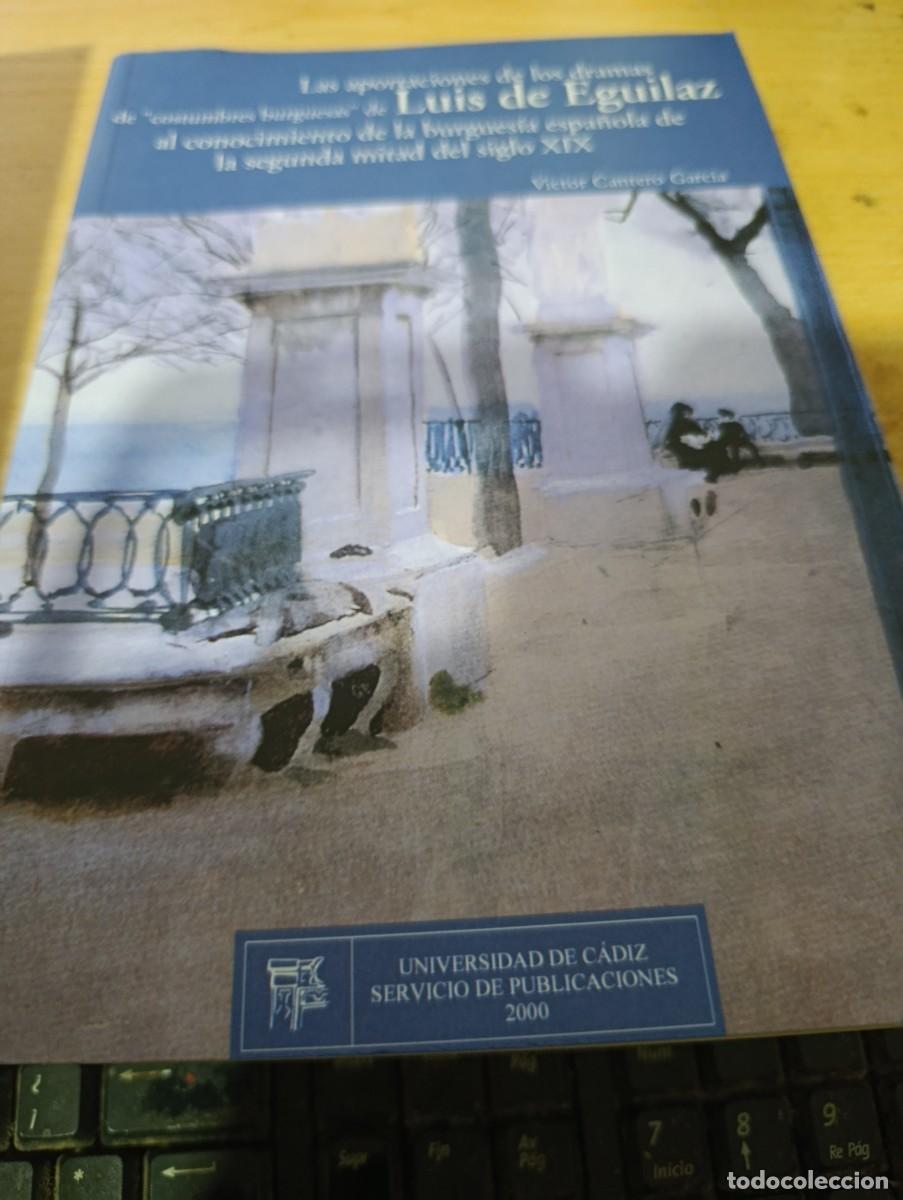 Libros de segunda mano: LAS APORTACIONES DE LOS DRAMASDE COSTUMBRES BURGUESAS DE LUIS DE EGUILAZ. .... EST2B1
