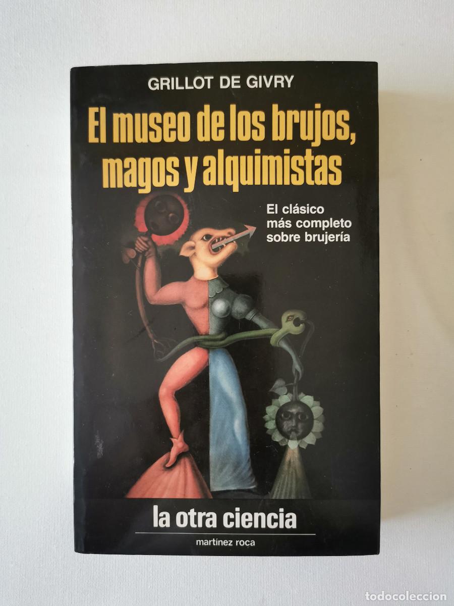 Libros de segunda mano: El museo de los brujos, magos y alquimistas. Grillot de Givry.