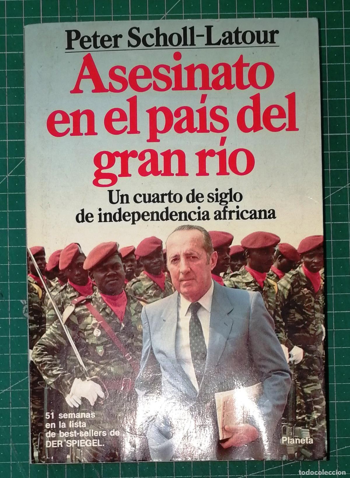 Libros de segunda mano: ASESINATO EN EL PA&Iacute;S DEL GRAN R&Iacute;O Un cuarto de siglo de independencia africana / Peter Scholl-Latour
