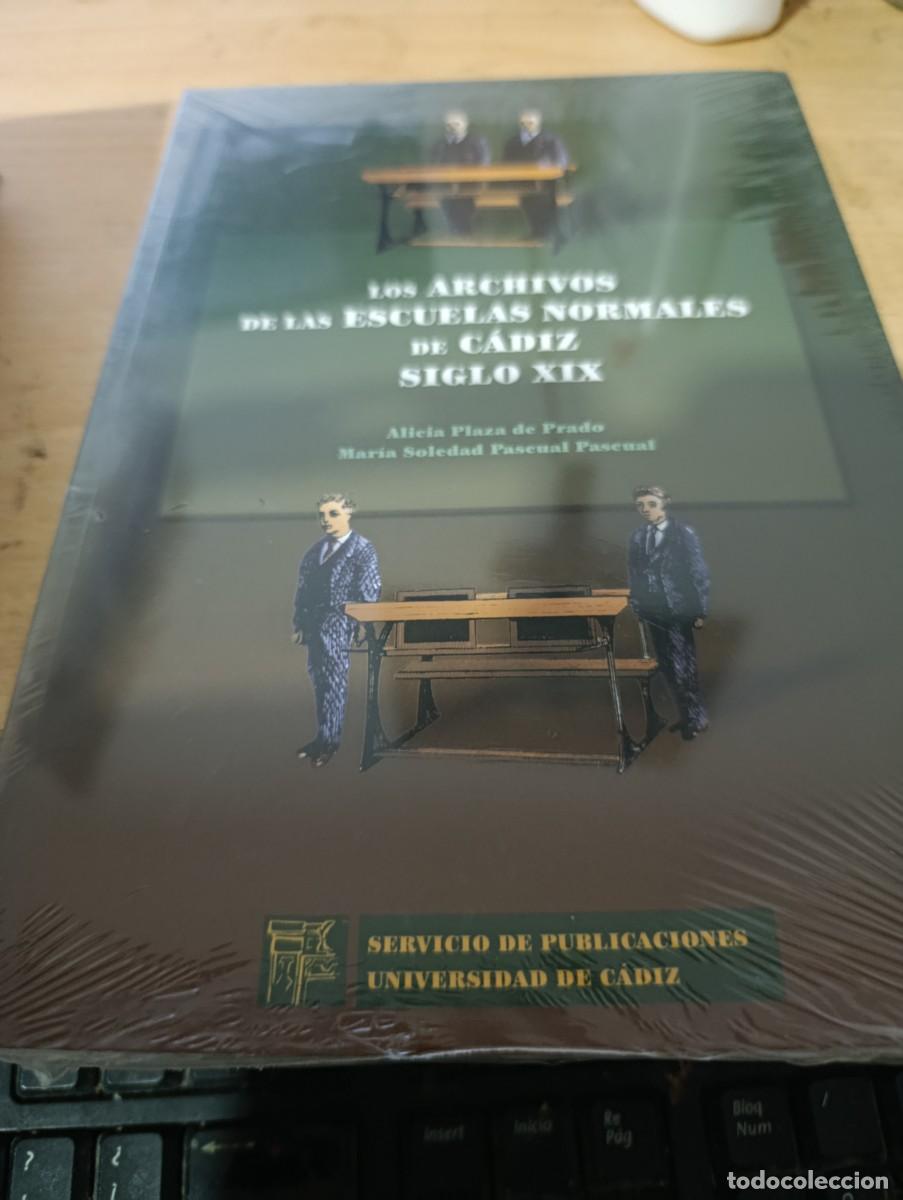 Libros de segunda mano: LOS ARCHIVOS DE LAS ESCUELAS NORMALES DE CADIZ SIGLO XIX. LIBRO NUEVO PRECINTADO. EST2B1