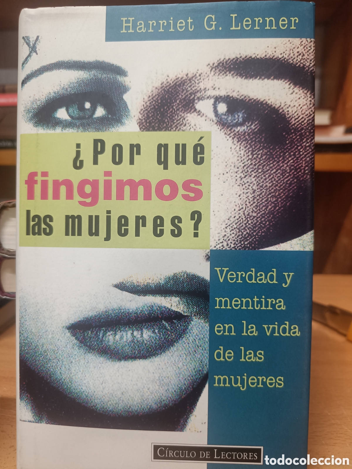 Libros de segunda mano: &iquest;POR QU&Eacute; FINGIMOS LAS MUJERES? HARRIET G. LERNER.