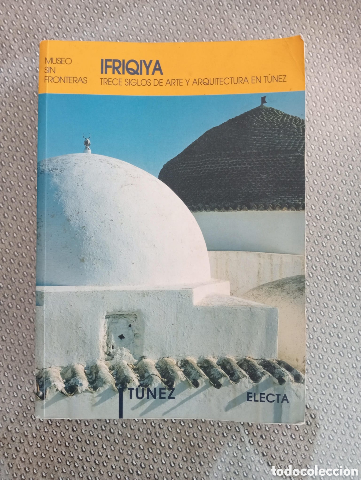 Libros de segunda mano: Ifriqiya. Trece siglos de arte y arquitectura en T&uacute;nez. Museo sin Fronteras. Jamila Binous...