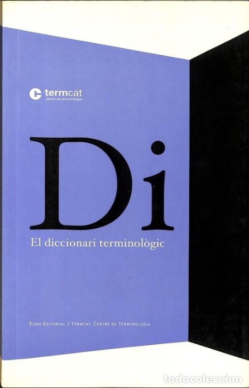 Libros de segunda mano: El Diccionari Terminol&ograve;gic - Termcat Centre de Terminologia - Eumo Editorial - En Primer Terme, Vol: