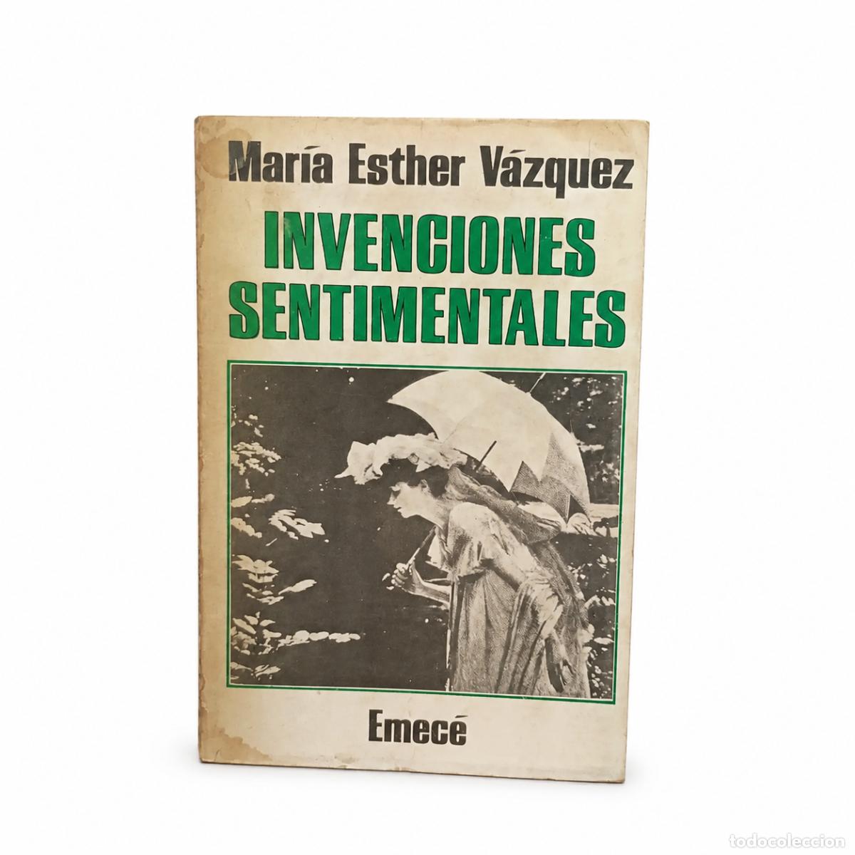 Libros de segunda mano: MAR&Iacute;A ESTHER V&Aacute;ZQUEZ &ndash; INVENCIONES SENTIMENTALES &ndash; EMEC&Eacute; &ndash; 1980