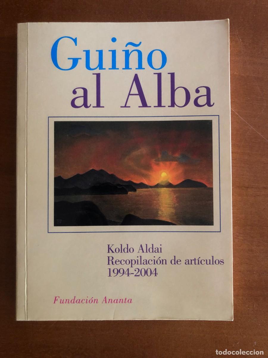 Libros de segunda mano: Gui&ntilde;o al alba : selecci&oacute;n de art&iacute;culos : 1994-2004. Koldo Aldai