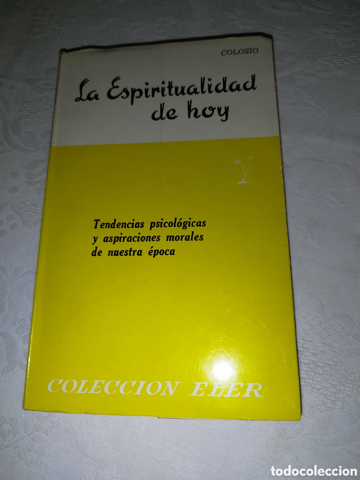 Libros de segunda mano: INNOCENZO COLOSIO: LA ESPIRITUALIDAD DE HOY. ED. ELER. 1967. PRIMERA EDICION.
