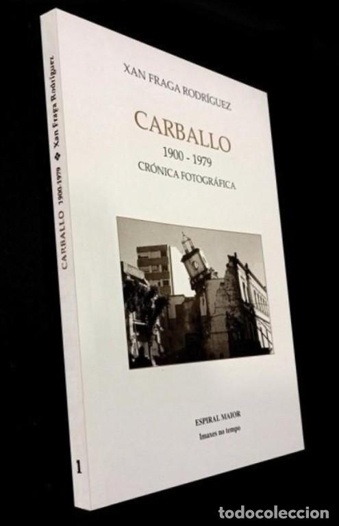 Libros de segunda mano: �M2252 - CARBALLO. CRONICA FOTOGRAFICA [1900-1979]. XAN FRAGA RODRIGUEZ. CORU&Ntilde;A. GALICIA.