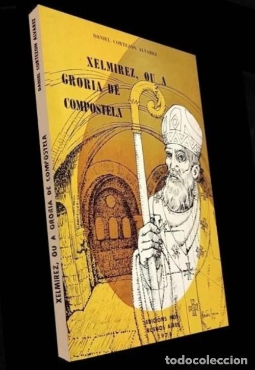 Gebrauchte B&uuml;cher: �M2491 - XELMIREZ OU A GRORIA DE COMPOSTELA. COREZON ALVAREZ. ED. NOS BUENOS AIRES 1974. GALICIA.