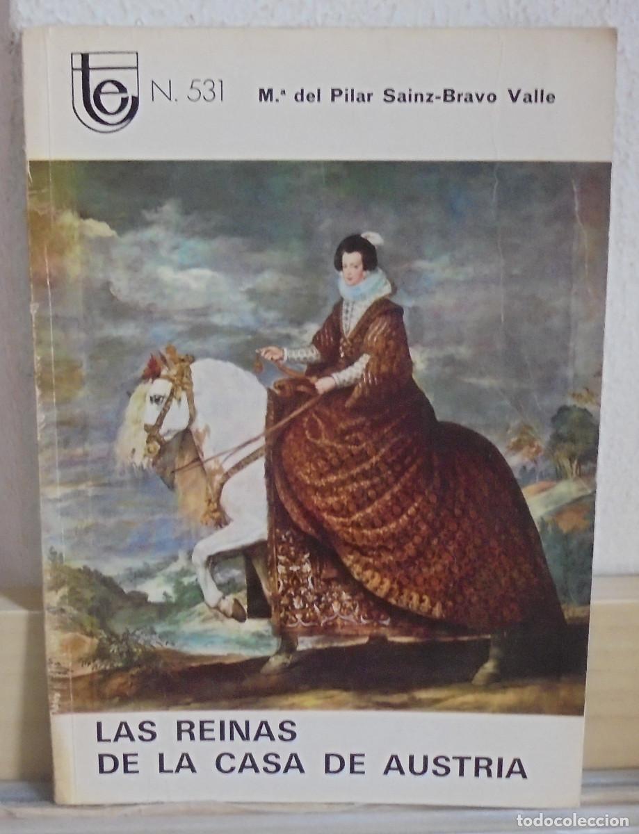 Libros de segunda mano: Las reinas de la casa de Austria. M&ordf; del Pilar Sainz-Bravo Valle