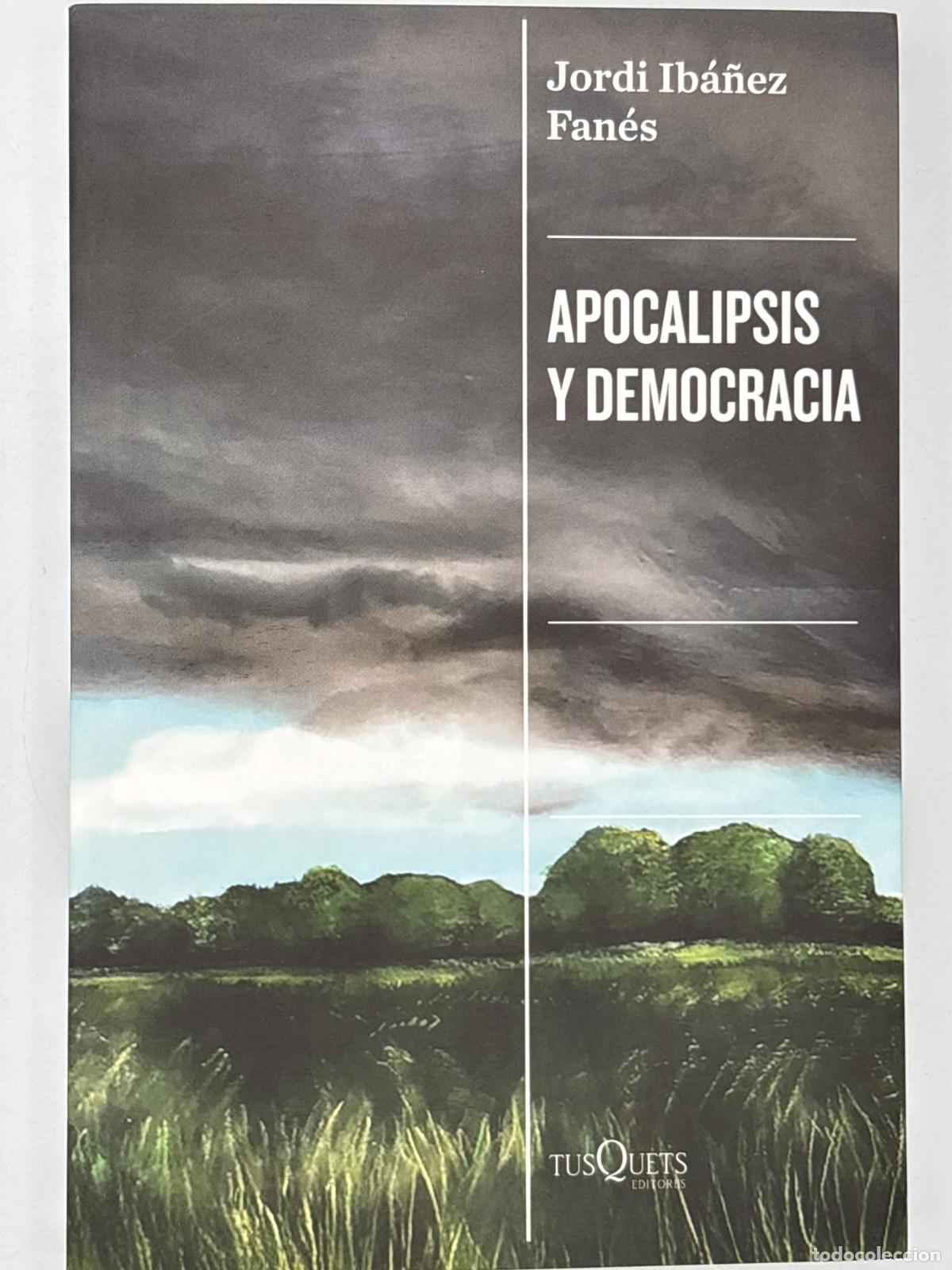 Libros de segunda mano: Apocalipsis y democracia - ; Jordi Ib&aacute;&ntilde;ez Fan&eacute;s
