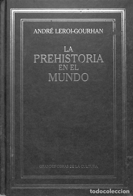Libros de segunda mano: La Prehistoria en el Mundo - Leroi-Gourhan, Andr&eacute; - RBA - 2009, 1&ordf; ed. - Barcelona - Grandes Obras