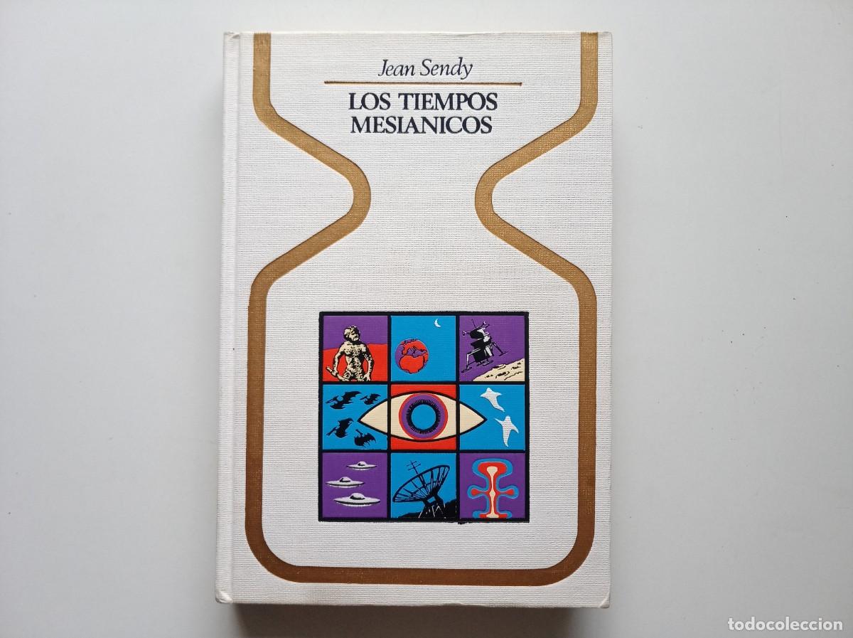 Libros de segunda mano: JEAN SENDY. LOS TIEMPOS MESIANICOS. 1977. COLECCI&Oacute;N OTROS MUNDOS. PRIMERA EDICI&Oacute;N.