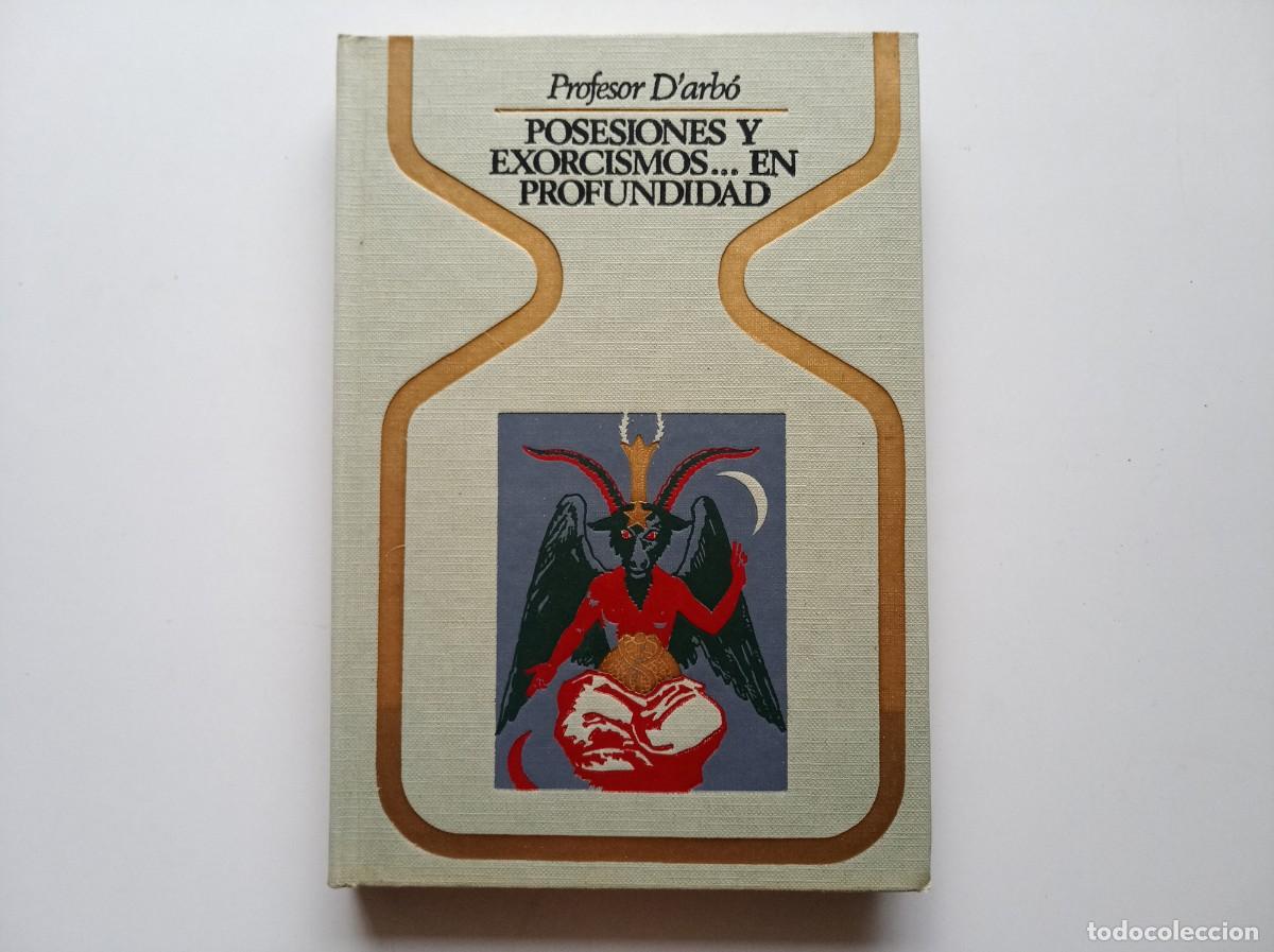 Libros de segunda mano: PROFESOR D &acute;ARB&Oacute;. POSESIONES Y EXORCISMOS...EN PROFUNDIDAD. 1981. COLECCI&Oacute;N OTROS MUNDOS. 1A EDICI&Oacute;N