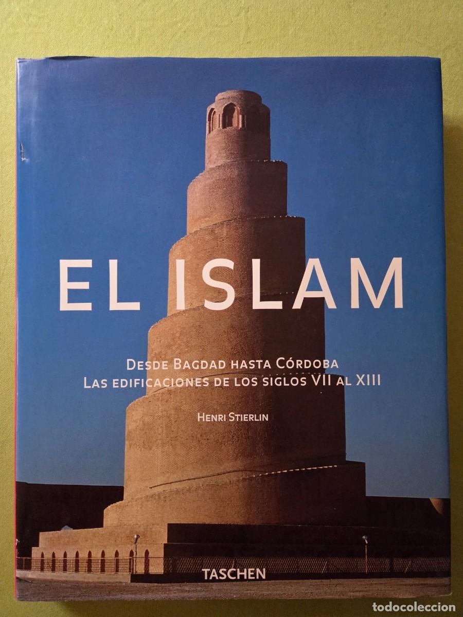 Libros de segunda mano: HENRI STIERLIN - El Islam. Desde Bagdad hasta C&oacute;rdoba. Las Edificaciones de los Siglos VII al XIII.