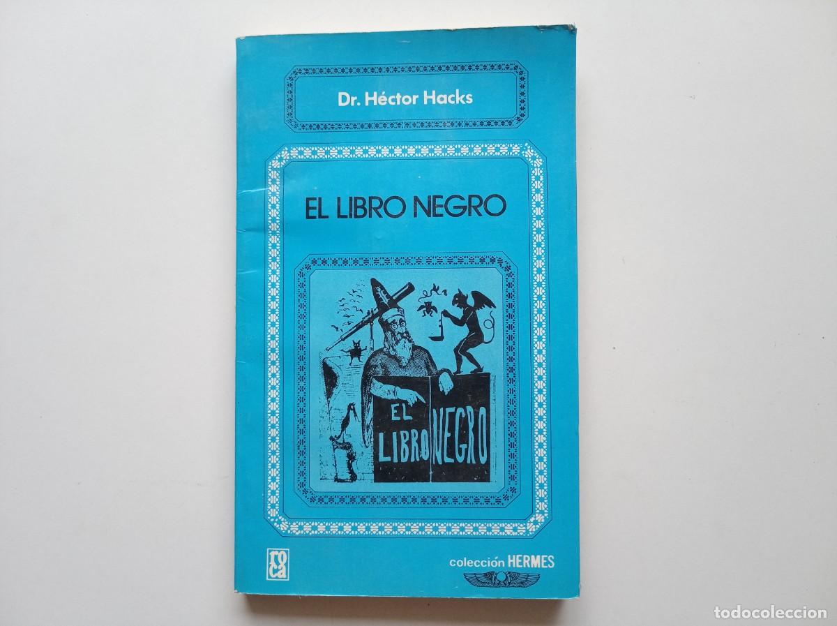 Libros de segunda mano: RARO GRIMORIO DEL DR. H&Eacute;CTOR HACKS. EL LIBRO NEGRO. FACS&Iacute;MIL DEL S. XIX. ILUSTRADO. 1985.