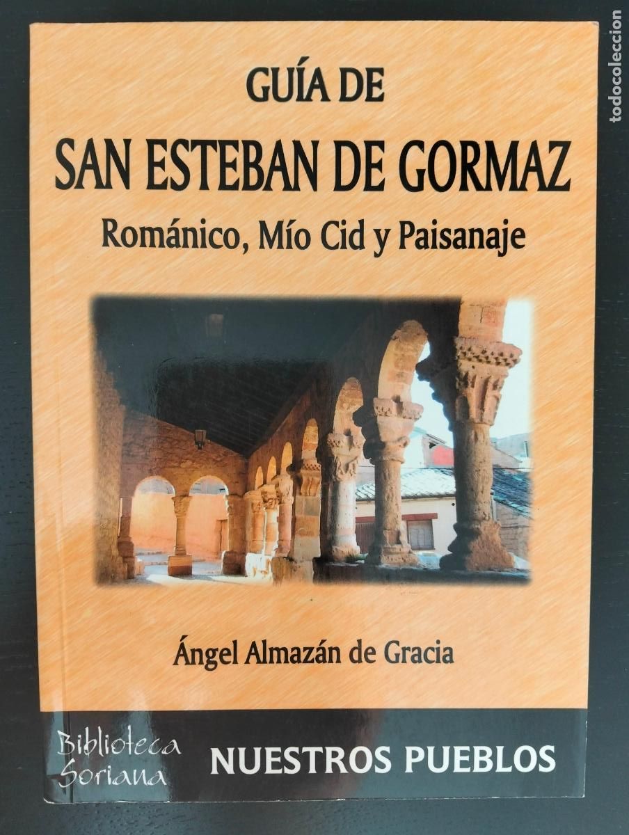 Libros de segunda mano: Guia de San Esteban de Gormaz, Romanico, Mio Cid Paisanaje, Angel Almazan, Bibl. Soriana, 2002 L55