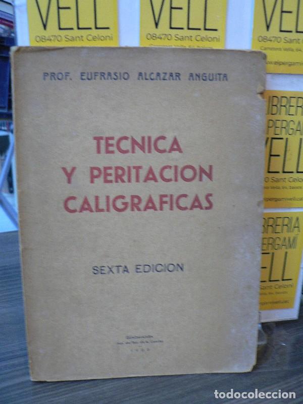 Libros de segunda mano: T&eacute;cnica y peritaci&oacute;n caligr&aacute;ficas - Eufrasio Alc&aacute;zar Anguita - Imp. del Suc. A. Concha - 1950, 6&ordf; ed