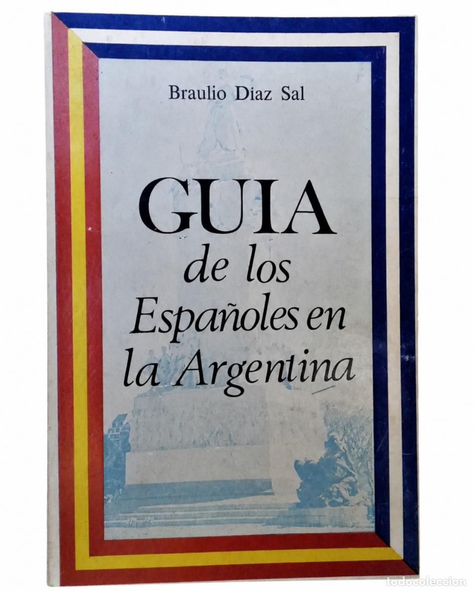 Libros de segunda mano: BRAULIO D&Iacute;AZ SAL &ndash; Gu&iacute;a de los espa&ntilde;oles en la Argentina &ndash; LM