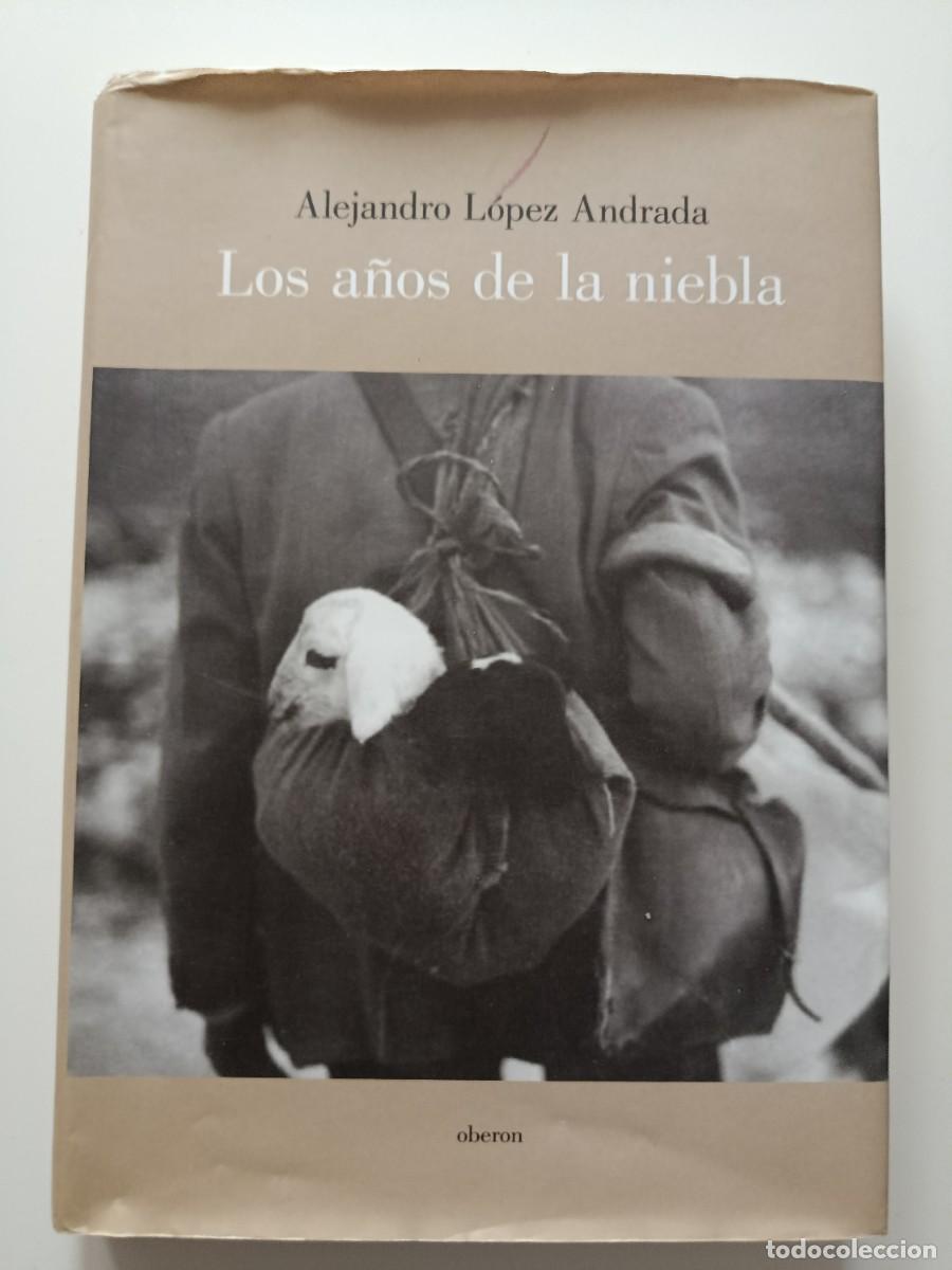 Libros de segunda mano: LOS A&Ntilde;OS DE LA NIEBLA. ALEJANDRO L&Oacute;PEZ ANDRADE. SOBRE PASTOREO Y PASTORES EN C&Oacute;RDOBA. 2005