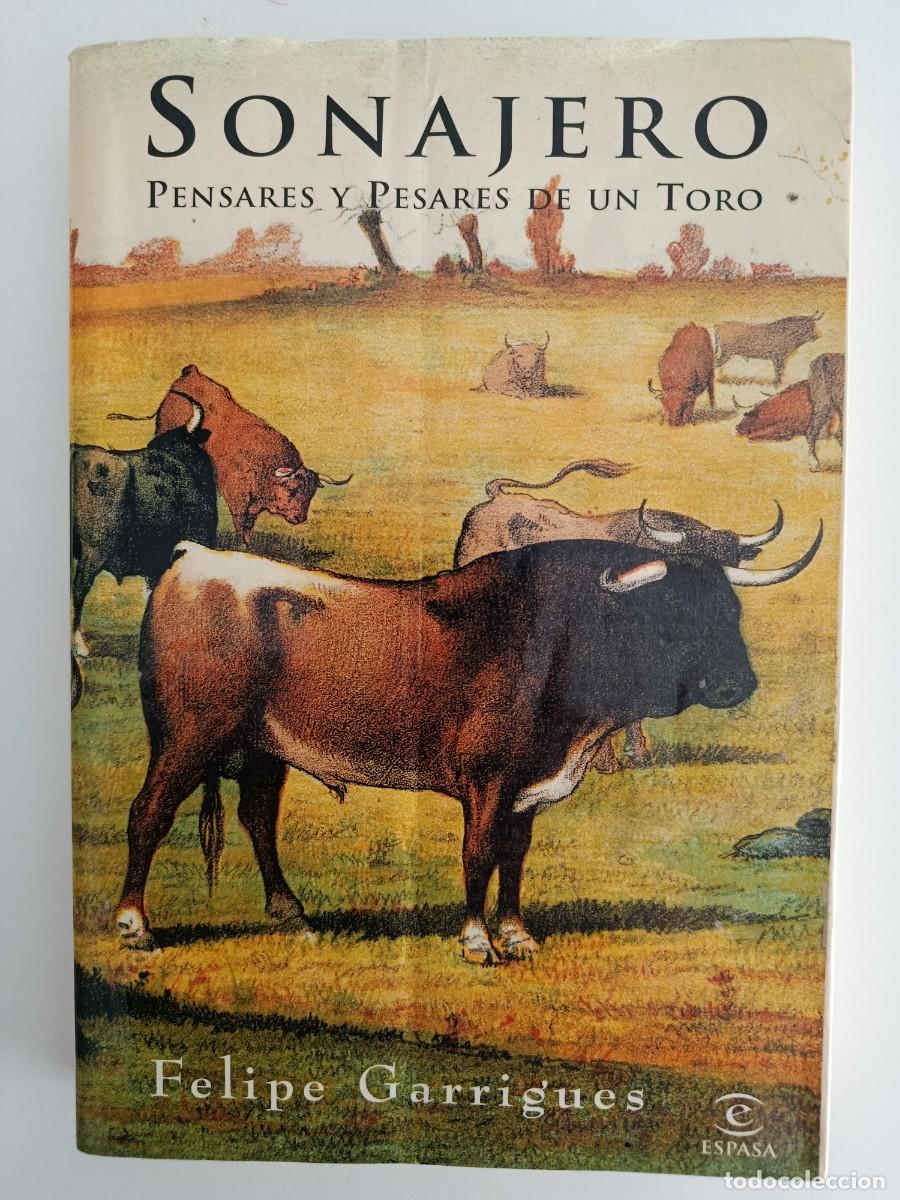 Libros de segunda mano: SONAJERO. PENSARES Y PESARES DE UN TORO. FELIPE GARRIGUES. ESPASA. 1998