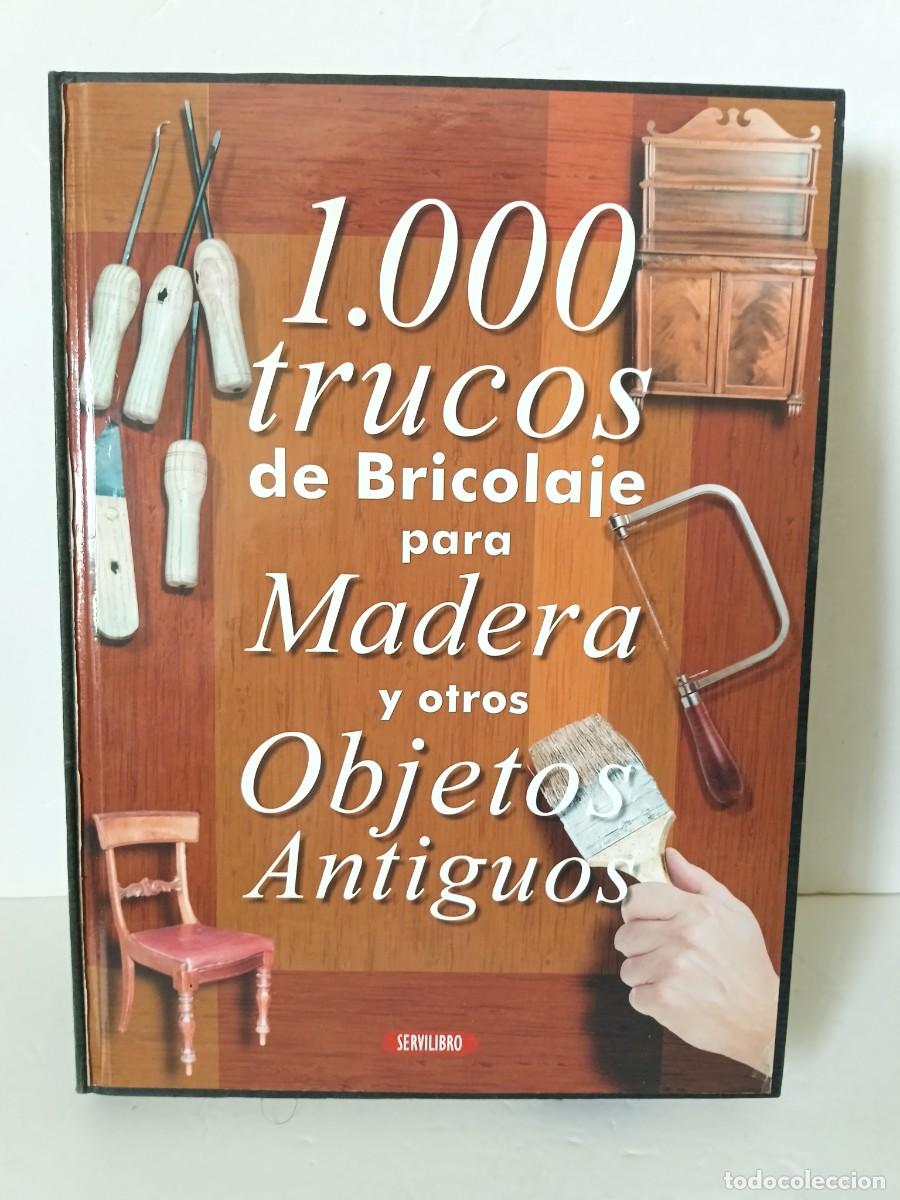 Libros de segunda mano: 1000 trucos de bricolaje para madera y otros objetos antiguos