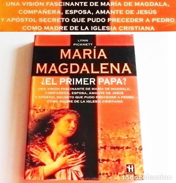 Libros de segunda mano: MAR&Iacute;A MAGDALENA &iquest;EL PRIMER PAPA? LIBRO LYNN PICKNETT NOVIA DE JES&Uacute;S RELIGI&Oacute;N CRISTIANA MADRE IGLESIA