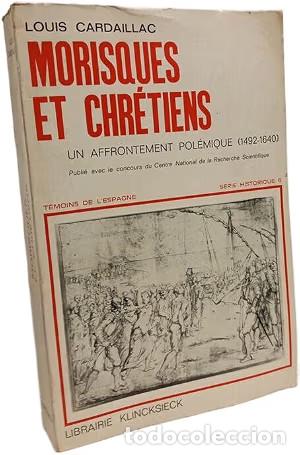 Livres d'occasion: L. Cardaillac, Morisques et chr&eacute;tiens. Un affrontement pol&eacute;mique 1492 - 1640, Par&iacute;s, 1977