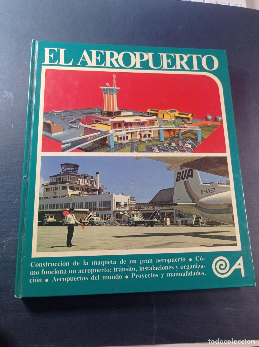 Libros de segunda mano: EL AEROPUERTO. CONSTRUCCI&Oacute;N DE LA MAQUETA DE UN GRAN AEROPUERTO. ESCALA, ALTEA, 1976. VER +++